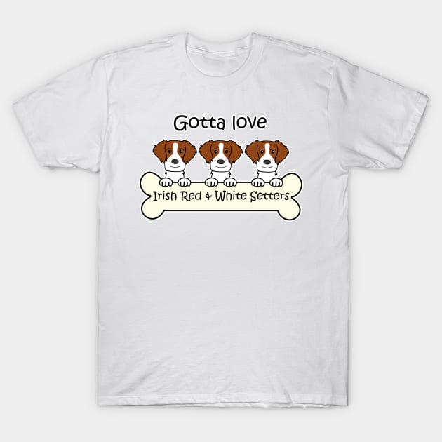 Gotta Love Irish RW Setters T-Shirt by AnitaValle